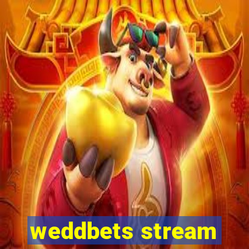 weddbets stream